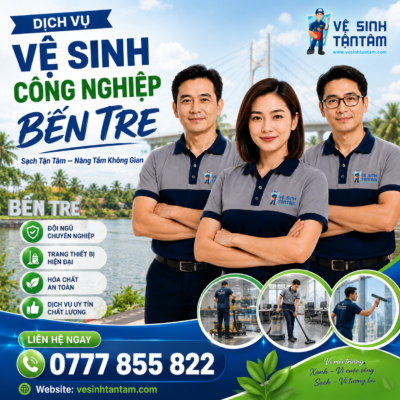 vệ sinh công nghiệp bến tre chuyên nghiệp Tận Tâm Clean 0777 855 822 dịch vụ vệ sinh bến tre